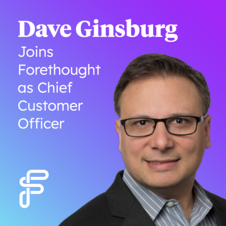Industry Veteran Dave Ginsburg Joins Forethought as Chief Customer Officer
